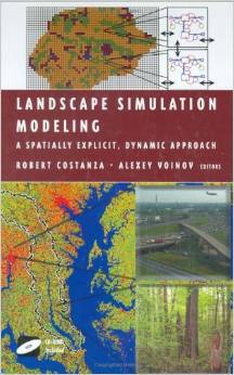 Landscape Simulation Modeling: A Spatially Explicit, Dynamic Approach (Modeling Dynamic Systems) (Robert Costanza, Alexey Voinov)