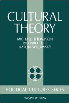 Cultural Theory (Michael Thompson, Richard Ellis, Aaron Wildavsky, Trustee Mary Wildavsky)