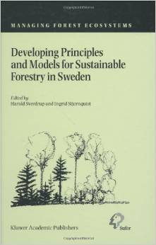 Developing Principles and Models for Sustainable Forestry in Sweden (Managing Forest Ecosystems) (Harald Sverdrup, Ingrid Stjernquist)