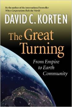 The Great Turning: From Empire to Earth Community (David Korten)