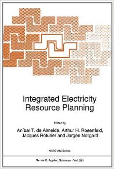 Integrated Electricity Resource Planning (Jorgen Norgard, A.de Almeida, Arthur Rosenfeld, Jacques Roturier)