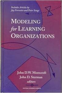Modeling for Learning Organizations (Systems Dynamics Series) (John Sterman, John D. W. Morecroft)