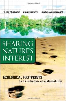 Sharing Nature’s Interest: Ecological Footprints as an Indicator of Sustainability (Mathis Wackernagel, Nicky Chambers, Craig Simmons)