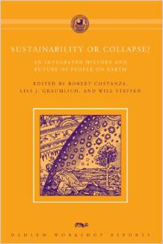 Sustainability or Collapse? An Integrated History and Future of People on Earth (Robert Costanza, Lisa Graumlich, Will Steffen)