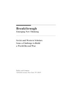 Breakthrough: Emerging New Thinking: Soviet and Western Scholars Issue a Challenge to Build a World Beyond War (Authors including John Richardson)
