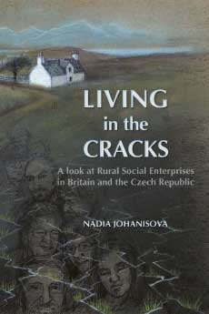 Living in the Cracks: A look at rural social enterprises in Britain and the Czech Republic (Nadia Johanisova)